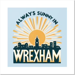 Always Sunny in Wrexham Posters and Art